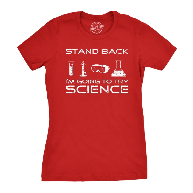 Stand Back I'm Going To Try Science Women's T Shirt