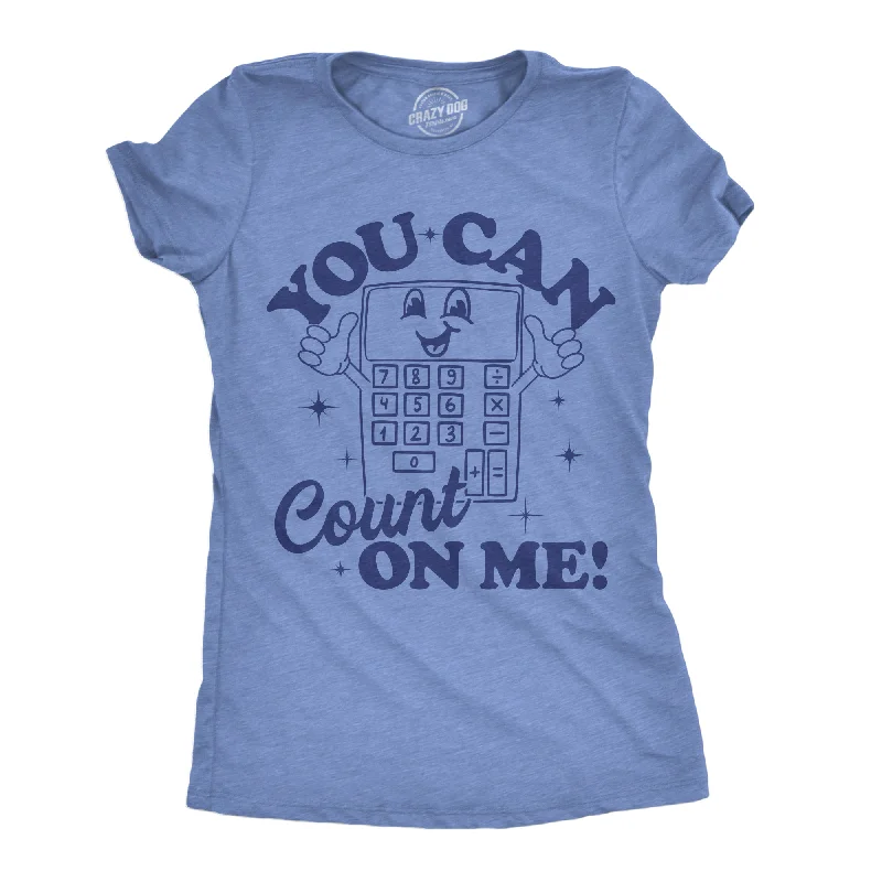 You Can Count On  Me Women's T Shirt